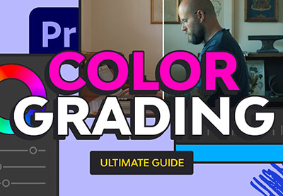 The Ultimate Guide to Color Grading in Premiere Pro