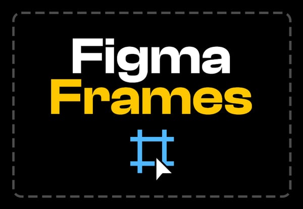 All You Need to Know About Frames in Figma